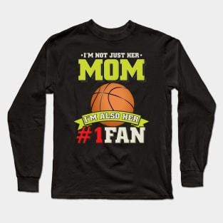 I'm Not Just Her Mum - Proud Basketball Fan Gift Long Sleeve T-Shirt